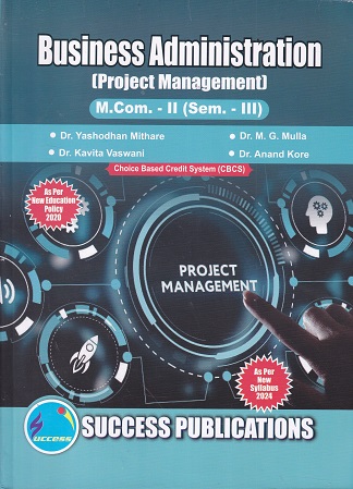 BUSINESS ADMISTRATION PROJECT MANAGEMENT - SY MCom - Semester 3 | DR YASHODHAN MITHARE | SUCCESS