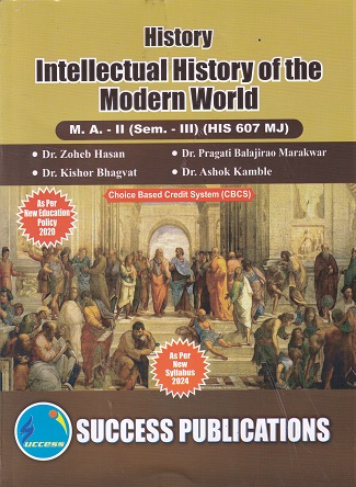 HISTORY INTELLECTUAL HISTORY OF THE MODERN WORLD - SY MA - Semester 3 - HIS 607 | ZOHEB HASAN | SUCCESS