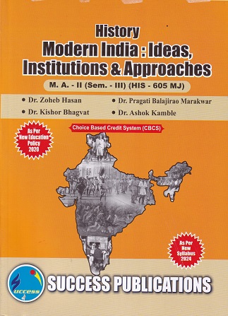 HISTORY MODERN INDIA IDEAS INSTITUTIONS &amp; APPROACHES - SY MA - Semester 3 - HIS 605 MJ | ZOHEB HASAN | SUCCESS