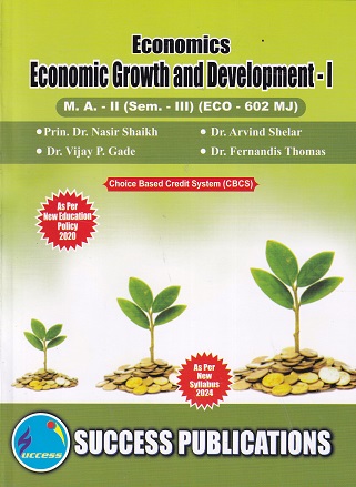 ECONOMICS ECONOMIC GROWTH AND DEVELOPMENT - SY MA - Semester 3 - ECO 602 MJ | DR NASIR SHAIKH | SUCCESS