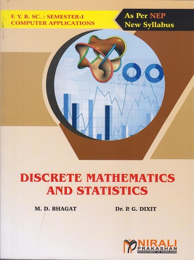 DISCRETE MATHEMATICS AND STATISTICS- For First Year BSc Computer Application - Semester 1 - As Per NEP Syllabus - SPPU | M D Bhagat, Dr P G Dixit | Nirali Prakashan