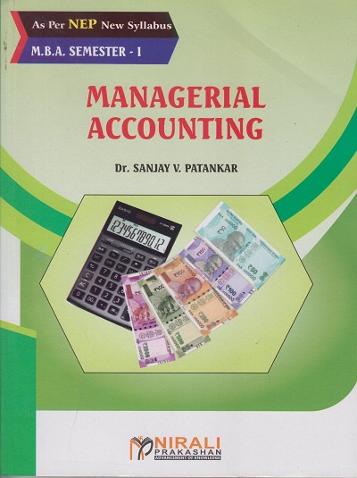 MANAGERIAL ACCOUNTING - For MBA (Semester 1) | Dr Sanjay Patankar | Nirali Prakashan