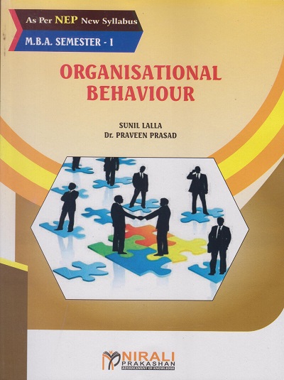 ORGANIZATIONAL BEHAVIOUR - for MBA (Semester 1) | Sunil Lalla, Dr Praveen Prasad | Nirali Prakashan