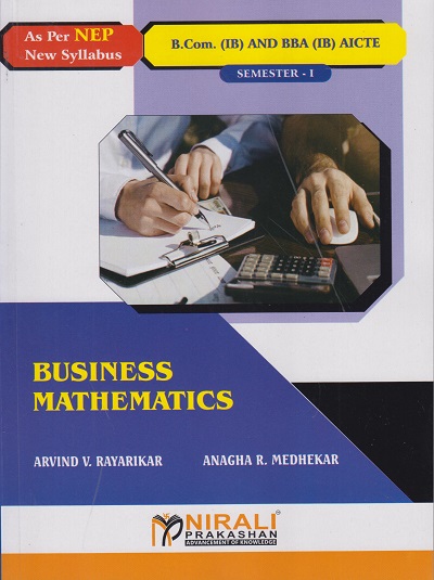 BUSINESS MATHEMATICS - For BCom (International Business) And BBA (IB) AICTE (Semester 1) | Arvind Rayarikar, Anagha Medhekar | Nirali Prakashan