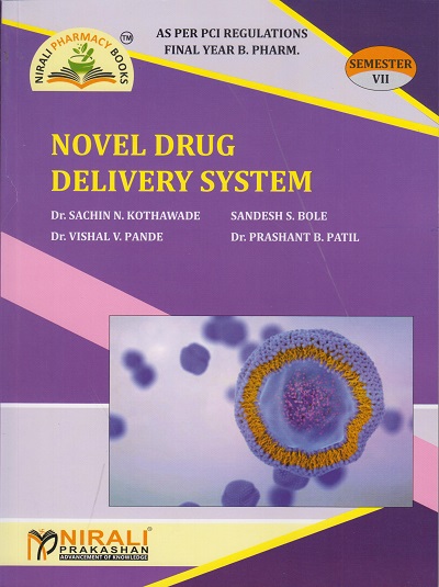 NOVEL DRUG DELIVERY SYSTEMS (Code - BP704T) - For Final Year B. Pharm. - Semester 7 - As Per PCI Regulations | Dr Sachin Kothawade, Dr Vishal Pande | Nirali Prakashan