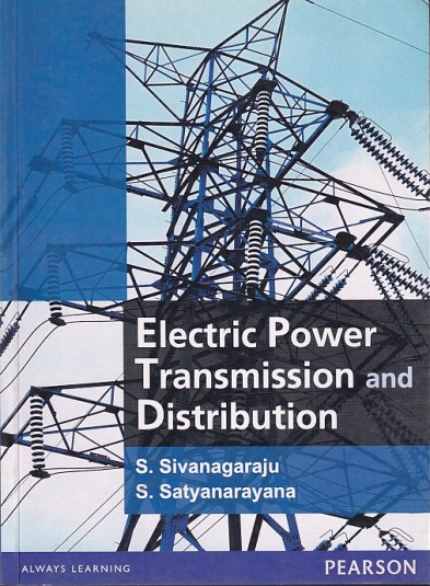 ELECTRIC POWER TRANSMISSION AND DISTRIBUTION | S. SIVANAGARAJU , S. SATYANARAYANA | Pearson