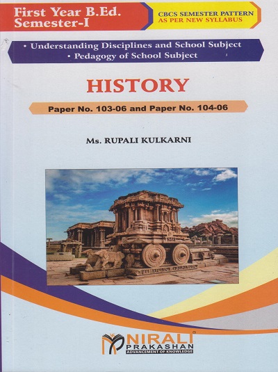 HISTORY Paper 103-06 and 104-06 for First Year BEd Semester 1 | Ms. Rupali Kulkarni | Nirali Prakashan