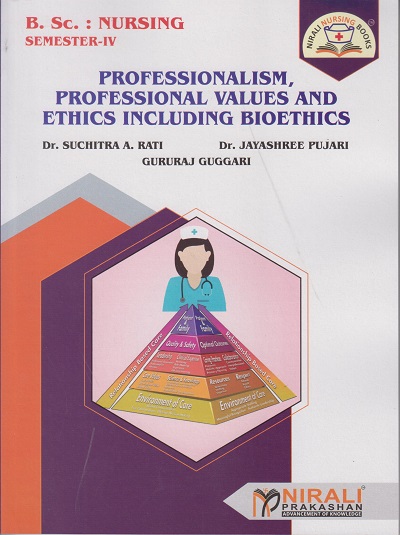 PROFESSIONALISM, PROFESSIONAL VALUES AND ETHICS INCLUDING BIOETHICS for B.Sc. Nursing Semester 4