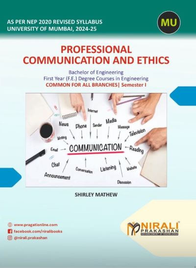 PROFESSIONAL COMMUNICATION AND ETHICS for MU ? First Year (F.E.) Degree Engineering Common for all Branches ? Semester 1 | Shirley Mathew | Nirali Prakashan