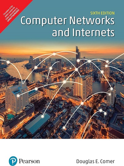 COMPUTER NETWORKS AND INTERNETS | DOUGLAS E. COMER | Pearson
