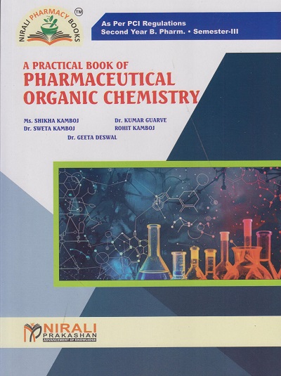 A Practical Book of PHARMACEUTICAL ORGANIC CHEMISTRY As Per PCI Regulations for Second Year B. Pharm. Semester 3