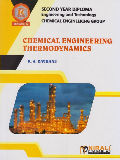 CHEMICAL ENGINEERING THERMODYNAMICS for Second Year Diploma In Chemical Engineering Group MSBTE?s ?K? Scheme Semester 4