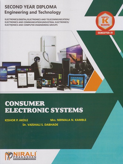 CONSUMER ELECTRONIC SYSTEMS (Course Code : 314327) For Semester 4 Second Year Diploma Course In Electronics Engineering MSBTE?s ?K? Scheme