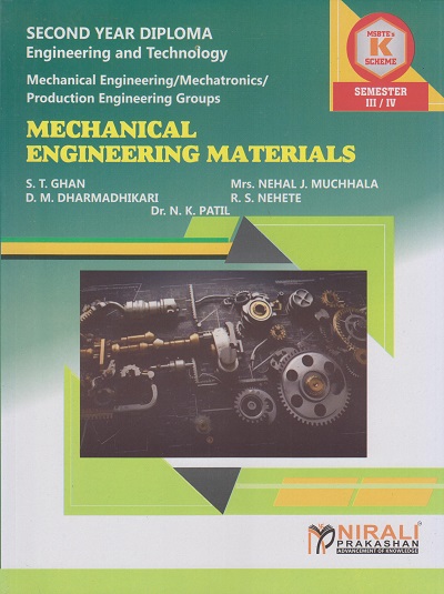 MECHANICAL ENGINEERING MATERIALS (Course Code : 313317) For SEMESTER 3 and 4 Second Year Diploma Courses In Mechanical Engineering MSBTE?s ?K? Scheme