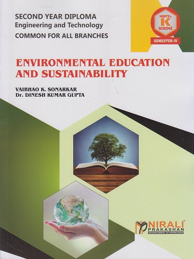 ENVIRONMENTAL EDUCATION AND SUSTAINABILITY (COURSE CODE 314301) For Semester 4 MSBTE K Scheme Second Year Diploma | Vaibhao Sonarkar, Dr Dinesh Kumar Gupta | Nirali Prakashan