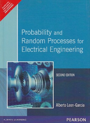 PROBABILITY AND RANDOM PROCESSES FOR ELECTRICAL ENGINEERING | ALBERTO LEON GARCIO | Pearson