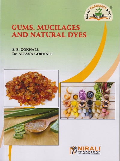GUMS, MUCILAGES AND NATURAL DYES for Pharmacy Graduates and Post Graduates