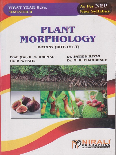 PLANT MORPHOLOGY for First Year BSc Botany (BOT-151-T) Semester 2 | Dr Dhumal, Dr Sayyed Iliyas | Nirali Prakashan