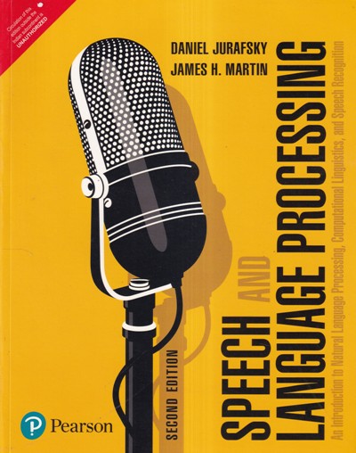 SPEECH AND LANGUAGE PROCESSING | Daniel Jurafsky, James Martin | PEARSON