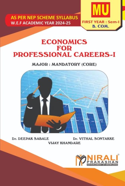 Economics for Professional Careers 1 ? For First Year BCom (MU) ? Semester 1 ? As Per NEP Syllabus (Major Mandatory) | Dr Deepak Sabale, Dr Vithal Shankar Sontakke, Vijay Khandare | Nirali Prakashan