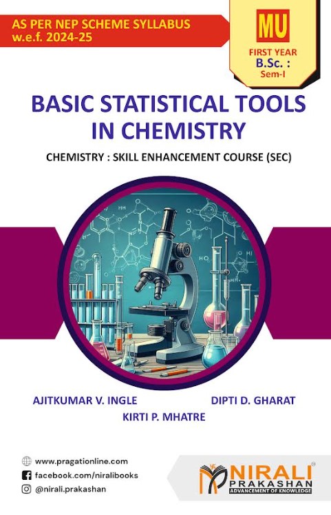 Basic Statistical Tools in Chemistry (with Practicals) (SEC Chemistry) ? For MU First Year BSc Chemistry ? Semester 1 ? As Per NEP Syllabus | Ajitkumar Ingle, Dipti Gharat, Kirti Mhatre | Nirali Prakashan