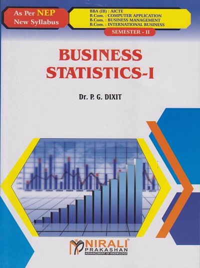 BUSINESS STATISTICS 1 (Credits:2) for BBA, BBA CA, BBA IB (AICTE) : Semester 2 | Dr. P.G. Dixit | Nirali Prakashan