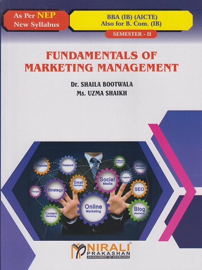FUNDAMENTALS OF MARKETING MANAGEMENT (Credits:2) for BBA (IB) (AICTE) : Semester 2 | Dr. Shaila Bootwala, Ms. Uzma Shaikh | Nirali Prakashan