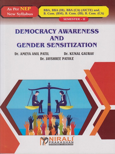 DEMOCRACY AWARENESS AND GENDER SENSITIZATION (Credits : 2) for BBA, BBA (IB), BBA (CA) (AICTE) : Semester 2 | Dr. Ameya Anil Patil, Dr. Kunal Gaurav, Dr. Jayashree Patole | Nirali Prakashan