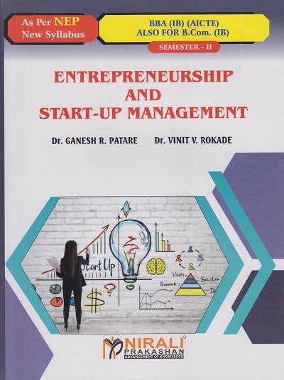 ENTREPRENEURSHIIP AND START-UP MANAGEMENT (Credits : 2) for BBA (IB) (AICTE) : Semester 2 | Dr. Ganesh R. Patare, Dr. Vinit V. Rokade | Nirali Prakashan