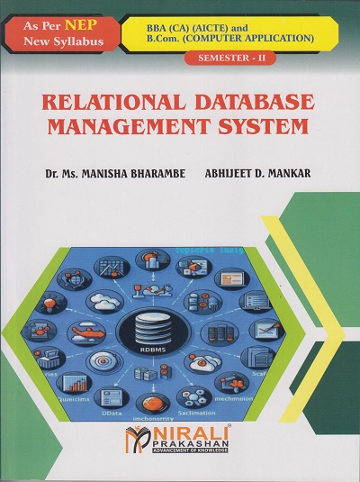 RELATIONAL DATABASE MANAGEMENT SYSTEM (Credits : 2) for BBA (Computer Application) (AICTE) Semester 2 | Dr. Ms. Manisha Bharambe, Abhijeet D. Mankar | Nirali Prakashan