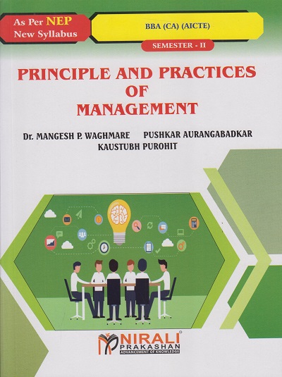 PRINCIPLE AND PRACTICES OF MANAGEMENT for BBA (CA) (AICTE) : Semester 2 | Dr. Mangesh P. Waghmare, Pushkar Aurangabadkar, Kaustubh Purohit | Nirali Prakashan