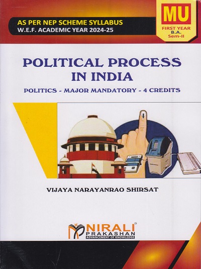 POLITICAL PROCESS IN INDIA : Politics Major Mandatory 4 Credits for MU First Year BA Semester 2 | Vijaya Narayanrao Shirsat | Nirali Prakashan