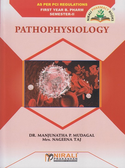 PATHOPHYSIOLOGY for First Year BPharm Semester 2 as per PCI Regulations | Dr. Manjunatha P. Mudagal, Mrs. Nageena Taj | Nirali Prakashan