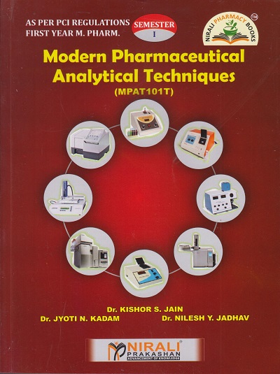 MODERN PHARMACEUTICAL ANALYTICAL TECHNIQUES As Per PCI Regulations for M PHARM (Semester 1) (MPA 101T) | Dr. Kishor S. Jain, Dr. Jyoti N. Kadam, Dr. Nilesh Y. Jadhav | Nirali Prakashan