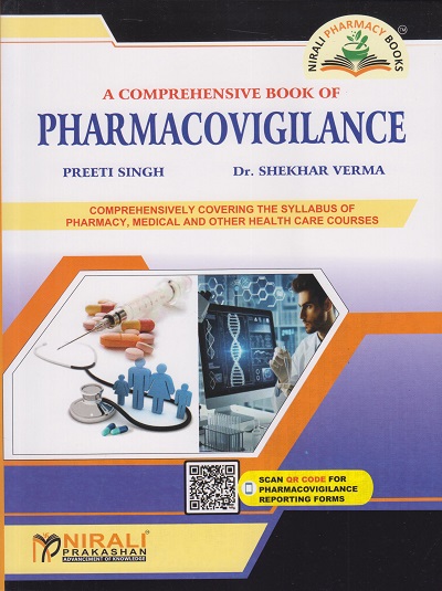 A Comprehensive Book of PHARMACOVIGILANCE (For Theory) Comprehensively covering the syllabus of Pharmacy, Medical and Other Healthcare Courses | Preeti Singh, Dr. Shekhar Verma | Nirali Prakashan