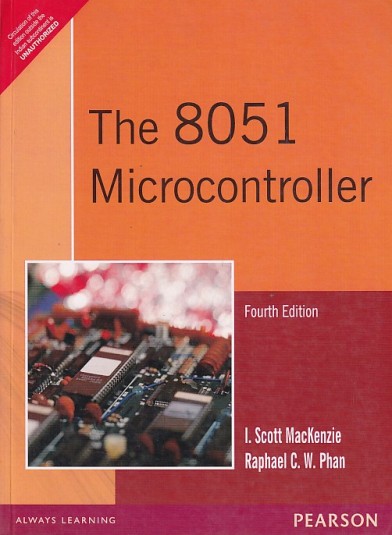 THE 8051 MICROCONTROLLER | I. SCOTT MACKENZIE , RAPHAEL C. W. PHAN | Pearson