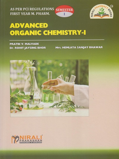 ADVANCED ORGANIC CHEMISTRY 1 for First Year Mpharm Semester 1 as per PCI | Pratik V. Malvade, Dr. Rohit Jaysing Bhor, Mrs. Hemlata Sanjay Bhawar | Nirali Prakashan