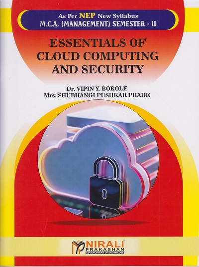 ESSENTIALS OF CLOUD COMPUTING AND SECURITY for MCA Management Semester 2 | Dr. Vipin Y. Borole, Mrs. Shubhangi Pushkar Phade | Nirali Prakashan