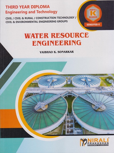 WATER RESOURCE ENGINEERING (Course Code : 315314) for Semester 5 Third Year Diploma In Civil Engineering MSBTE?s ?K? Scheme | VAIBHAO K. SONARKAR | Nirali Prakashan