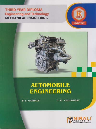 AUTOMOBILE ENGINEERING (COURSE CODE : 315372) for Semester 5 Third Year Diploma In Mechanical Engineering MSBTE?s ?K? Scheme | S. L. GAVHALE, N. R. CHOUDHARY | Nirali Prakashan