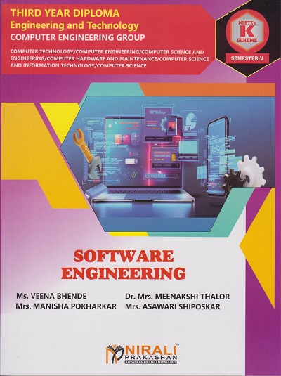 SOFTWARE ENGINEERING (COURSE CODE : 315323) for Semester 5 Third Year Diploma In Computer Engineering Group MSBTE's ?K? Scheme | Ms. Veena Bhende, Dr. Mrs. Meenakshi Thalor, Mrs. Manisha Pokharkar, Mrs. Asawari Shiposkar | Nirali Prakashan
