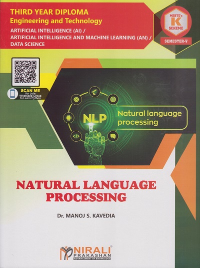 NATURAL LANGUAGE PROCESSING (COURSE CODE 315329) For Semester 5 Third Year Diploma Artificial Intelligence MSBTE's ?K? Scheme | Dr. Manoj S. Kavedia | Nirali Prakashan
