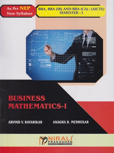 BUSINESS MATHEMATICS 1 [OE-103-MTS] for First Year BBA, BBA (IB) and BBA (CA) (AICTE) Semester 1 | Prof. Arvind V. Rayarikar, Prof. Anagha R. Medhekar | Nirali Prakashan