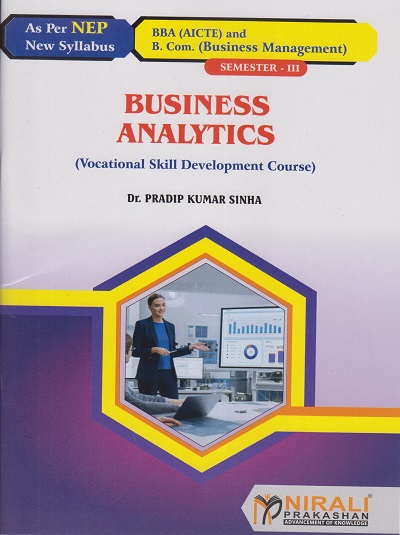 BUSINESS ANALYTICS for SY BBA (AICTE) and BCom (Business Management) Semester 3 | Dr. Pradip Kumar Sinha | Nirali Prakashan