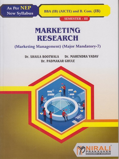 MARKETING RESEARCH for SY BBA (IB) (AICTE) and BCom (IB) Semester 3 | Dr. Shaila Bootwala, Dr. Mahendra Yadav, Dr. Padmakar Ghule | Nirali Prakashan