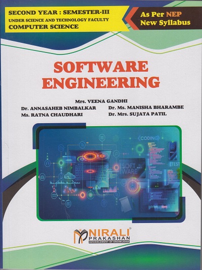 SOFTWARE ENGINEERING for Second Year BSc (Computer Science) Semester 3 | Mrs. Veena Gandhi, Dr. Annasaheb Nimbalkar, Dr. Ms. Manisha Bharambe, Ms. Ratna Chaudhari, Dr. Mrs. Sujata Patil | Nirali Prakashan