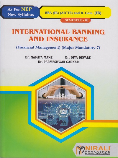 INTERNATIONAL BANKING AND INSURANCE for SY BBA (IB) (AICTE) and BCom (IB) Semester 3 | Dr. Namita Mane, Dr. Diya Devare, Dr. Parmeshwar Gadkar | Nirali Prakashan
