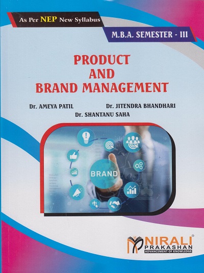 PRODUCT AND BRAND MANAGEMENT for MBA Semester 3 | Dr. Ameya Patil, Dr. Jitendra Bhandari, Dr. Shantanu Saha | Nirali Prakashan