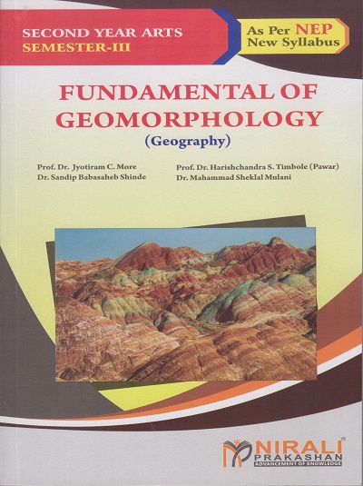FUNDAMENTAL OF GEOMORPHOLOGY (Geography) for Second Year BA Semester 3 | Prof. Dr. Jyotiram C. More, Prof. Dr. Harishchandra S. Timbole (Pawar) | Nirali Prakashan