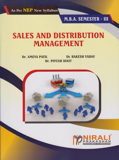 SALES AND DISTRIBUTION MANAGEMENT For MBA Semester 3 | Dr. Ameya Patil, Dr. Rakesh Yadav, Prof. Piyush Dixit | Nirali Prakashan